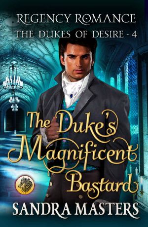 [Dukes of Desire 04] • The Duke's Magnificent Bastard